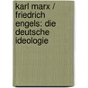 Karl Marx / Friedrich Engels: Die deutsche Ideologie door Andreas Arndt