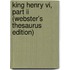 King Henry Vi, Part Ii (Webster's Thesaurus Edition)