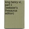 King Henry Vi, Part Ii (Webster's Thesaurus Edition) by Reference Icon Reference