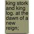 King Stork And King Log. At The Dawn Of A New Reign;