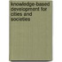 Knowledge-Based Development For Cities And Societies