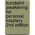 Kundalini Awakening for Personal Mastery 2nd Edition