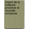 L'Esprit de La Mdecine Ancienne Et Nouvelle Compares by Giulio Rucco