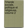 L'Irlande Sociale, Politique Et Religieuse, Volume 2 door Gustave De Beaumont