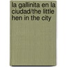 La Gallinita En La Ciudad/The Little Hen in the City door Jorge Argueta