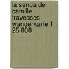 La senda de Camille Travesses Wanderkarte 1 : 25 000 door Onbekend