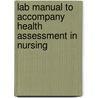 Lab Manual to Accompany Health Assessment in Nursing door Janet R. Weber