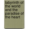 Labyrinth Of The World And The Paradise Of The Heart by John A. Comenius