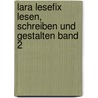 Lara Lesefix   Lesen, Schreiben und Gestalten Band 2 door Onbekend