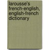 Larousse's French-English, English-French Dictionary door Larrousse
