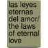 Las leyes eternas del amor/ The Laws of Eternal Love