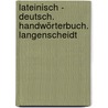 Lateinisch - Deutsch. Handwörterbuch. Langenscheidt door Onbekend