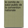 Le Comite De Salut Public De La Convention Nationale by Jean Gros