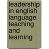 Leadership in English Language Teaching and Learning door Onbekend