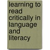 Learning to Read Critically in Language and Literacy door Onbekend