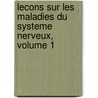 Lecons Sur Les Maladies Du Systeme Nerveux, Volume 1 by Jean Martin Charcot