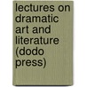 Lectures On Dramatic Art And Literature (Dodo Press) door August Wilhelm Von Schlegel