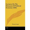 Lectures On The Elements Of Political Economy (1826) door Thomas Cooper