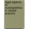 Legal Aspects Of Nursing/Ethics In Clinical Practice by Georgina Hawley