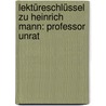 Lektüreschlüssel zu Heinrich Mann: Professor Unrat door Theodor Pelster