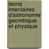Leons Lmentaires D'Astronomie Geomtrique Et Physique