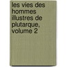 Les Vies Des Hommes Illustres de Plutarque, Volume 2 door Andre Dacier