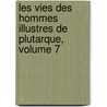 Les Vies Des Hommes Illustres de Plutarque, Volume 7 door Thomas Rowe