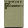 Leselöwen Spitzt Die Ohren. Detektivgeschichten. Cd door Manfred Mai