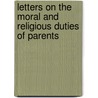 Letters On The Moral And Religious Duties Of Parents by Otis Ainsworth Skinner