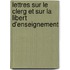Lettres Sur Le Clerg Et Sur La Libert D'Enseignement