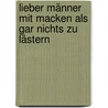 Lieber Männer mit Macken als gar nichts zu lästern by Birgit Fuchs