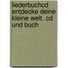 Liederbuchcd Entdecke Deine Kleine Welt. Cd Und Buch door Detlev Jöcker