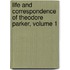 Life And Correspondence Of Theodore Parker, Volume 1