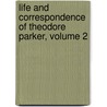 Life And Correspondence Of Theodore Parker, Volume 2 door Theodore Parker