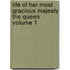 Life Of Her Most Gracious Majesty The Queen Volume 1