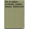 Life of William McKinley, Soldier, Lawyer, Statesman door Robert Percival Porter