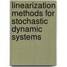 Linearization Methods For Stochastic Dynamic Systems door Leslaw Socha