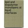 Lipid And Biopolymer Monolayers At Liquid Interfaces by K.S. Birdi