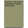 Literature, the Human Experience Reading and Writing by Richard Abcarian