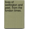 Lives Of Wellington And Peel. From The London Times. door (none)