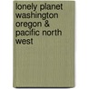 Lonely Planet Washington Oregon & Pacific North West door Southward Et Al