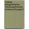 Ludwig Wittgensteins "Philosophische Untersuchungen" door Wolfgang Kienzler
