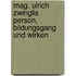 Mag. Ulrich Zwinglis Person, Bildungsgang Und Wirken