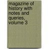 Magazine of History with Notes and Queries, Volume 3 by Unknown