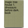 Magic Tree House 1. Dinosaurs Before Dark. Book door Sal Murdocca