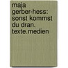 Maja Gerber-Hess: Sonst kommst du dran. Texte.Medien door Maja Gerber-Hess