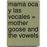 Mama Oca y las Vocales = Mother Goose and the Vowels door Maria Neira
