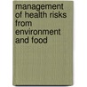 Management Of Health Risks From Environment And Food door Onbekend