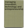 Managing Innovation, Technology And Entrepreneurship door Sir Fred Phillips
