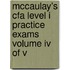 Mccaulay's Cfa Level I Practice Exams Volume Iv Of V